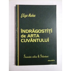 INDRAGOSTITI  DE  ARTA  CUVANTULUI  (Incercari critice & Interviuri) * (autograf si dedicatie pentru generalul Iulian Vlad)  